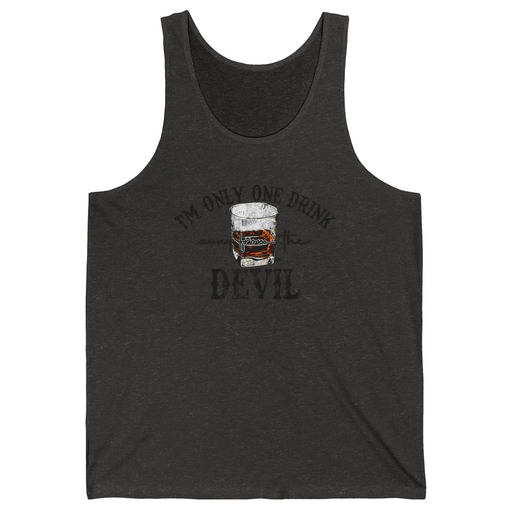 I'm Only One Drink Away From The Devil Western Drink Whiskey Unisex Jersey Tank
