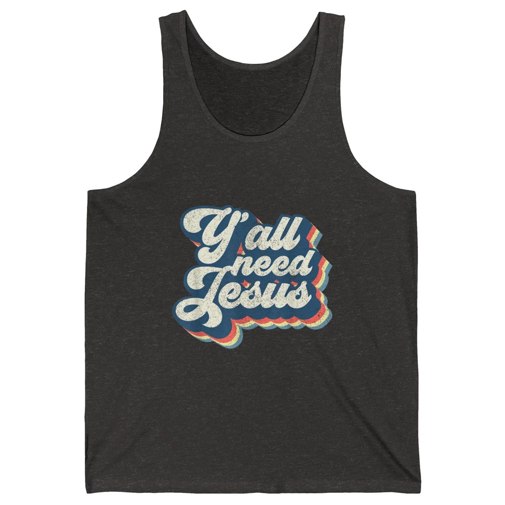 Retro 70s Groovy Y'all Need Jesus Religion Christ Bible God Unisex Jersey Tank