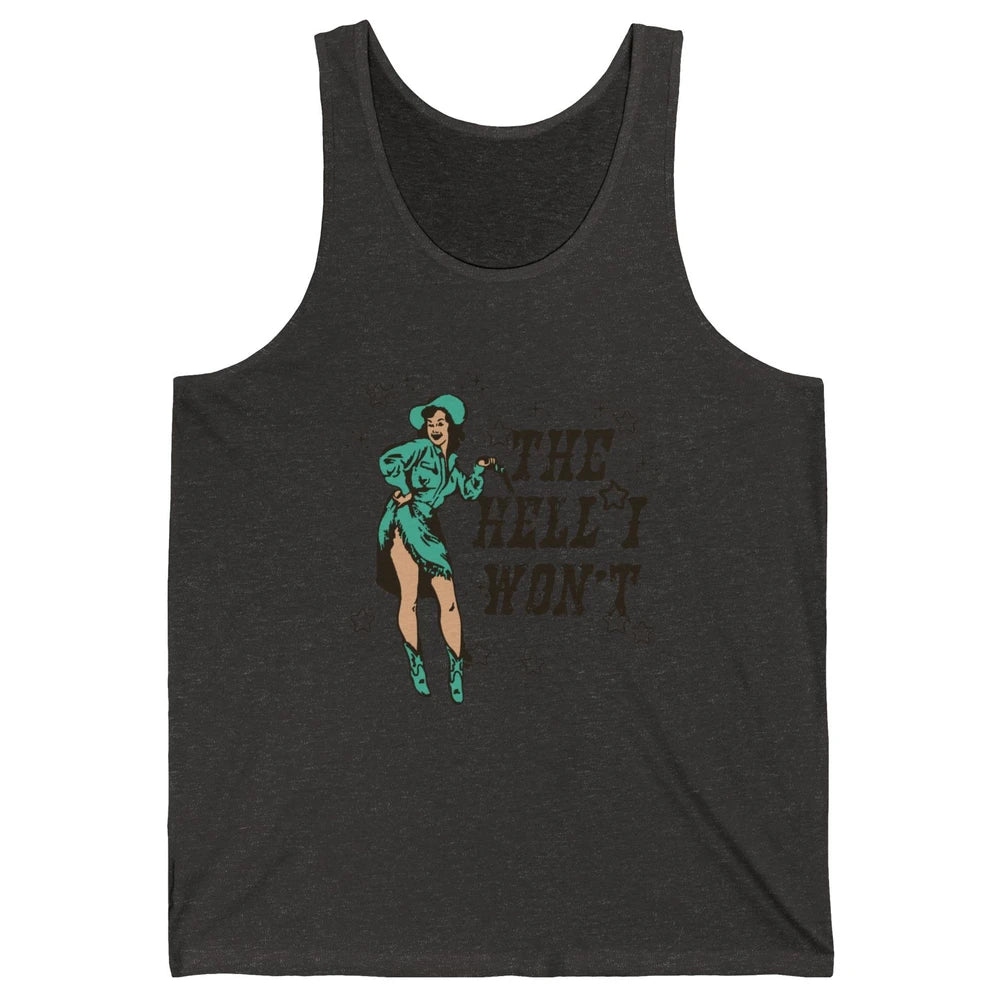 Retro Cowgirl The Hell I Won't Western Country Rodeo Mom Unisex Jersey Tank