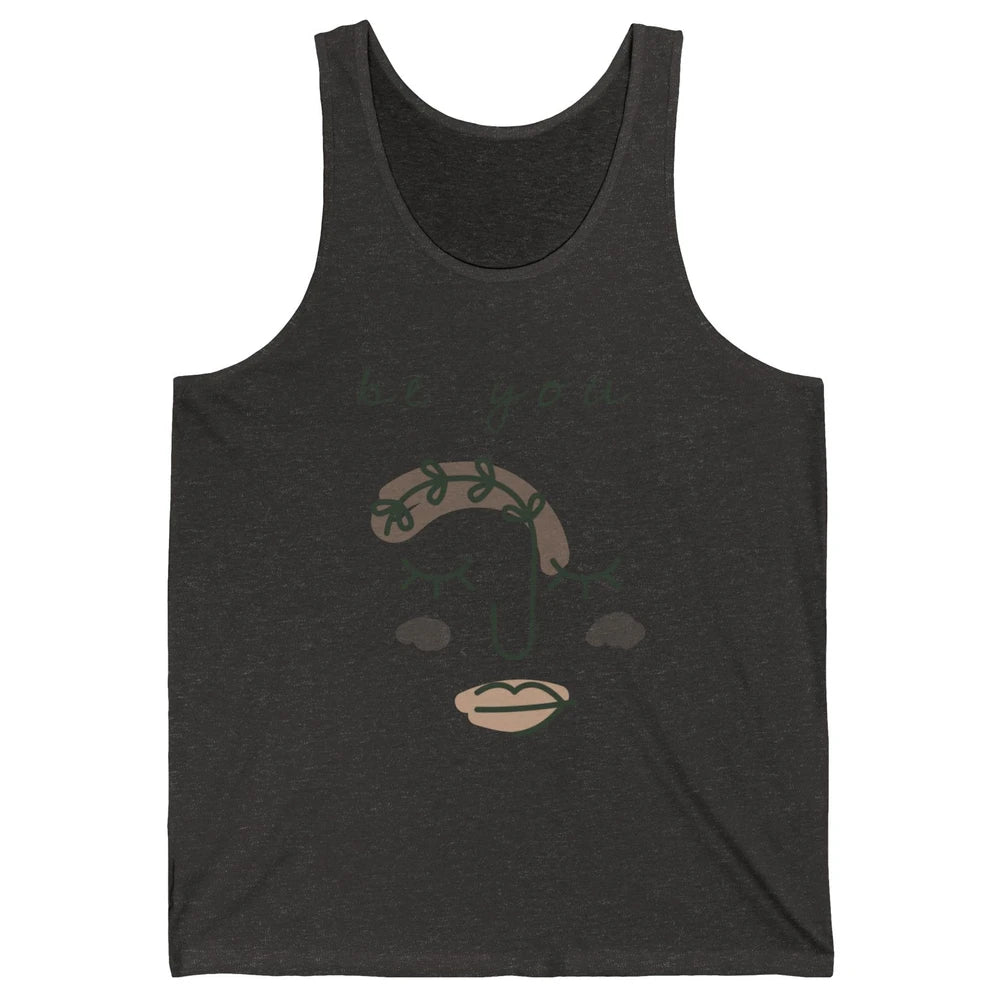 Be You Line Art Minimalist Positive Quote Motivational Minimal Floral Women Face Unisex Jersey Tank