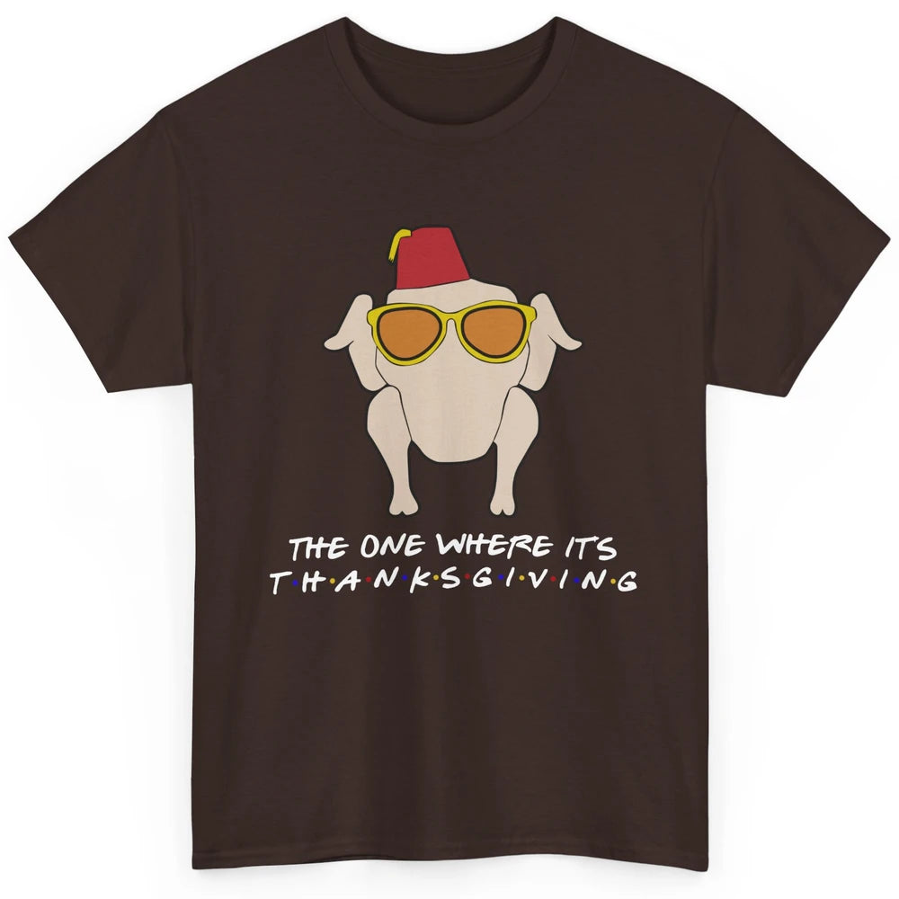 Funny Friends Turkey The One Where It's Thanksgiving Gift Classic Unisex T-Shirt