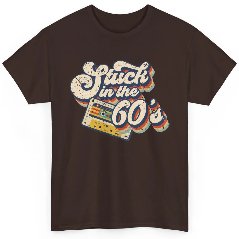 Retro Stuck In The 60's Made In 60s 1960s Birthday Day Gift Classic Unisex T-Shirt
