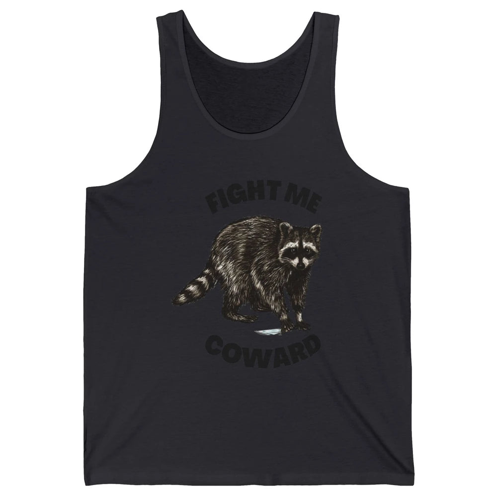 Funny Raccoon Fight Me Coward Sarcastic Racoon Motivational Unisex Jersey Tank