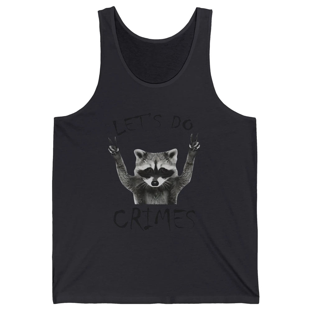 Funny Raccoon Let's Do Crime Sarcastic Raccoon Trashed Panda Unisex Jersey Tank