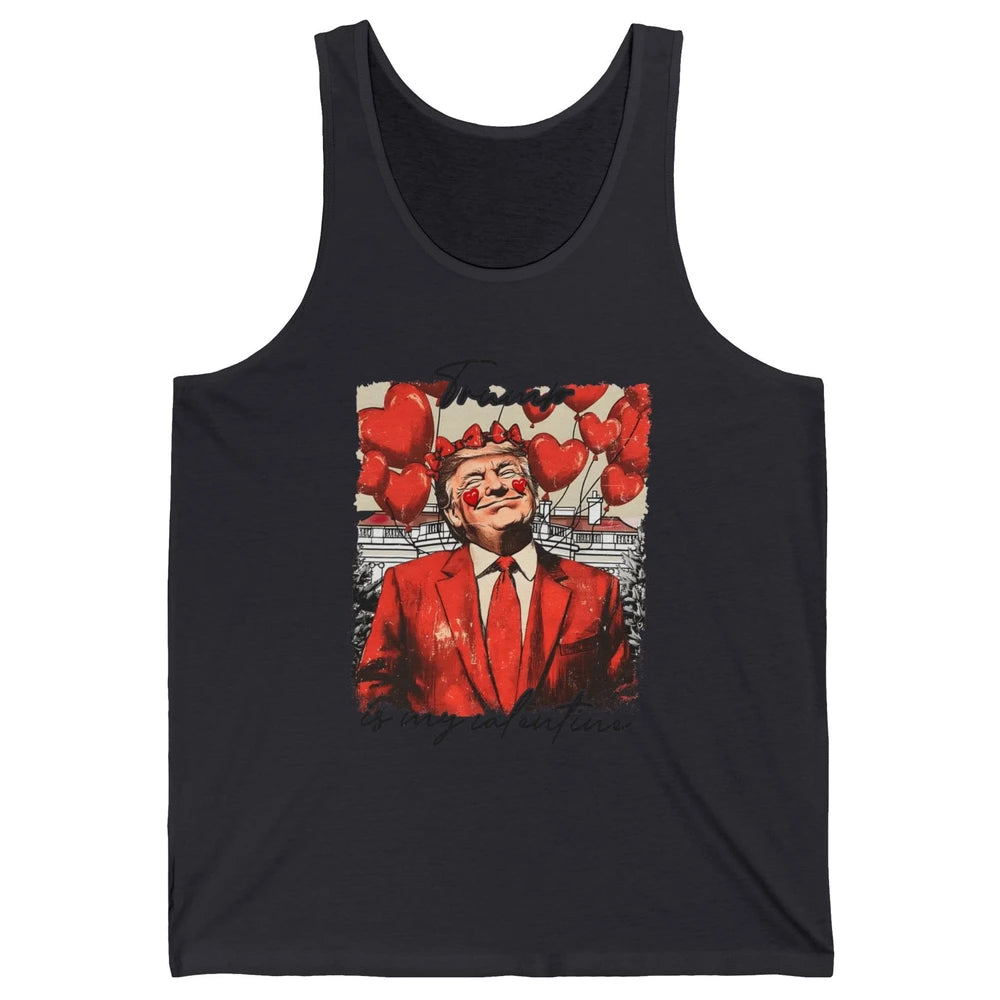 Funny Trump Is My Valentine Sarcastic President Donald Trump Political Love Red Heart Valentine's Day Unisex Jersey Tank