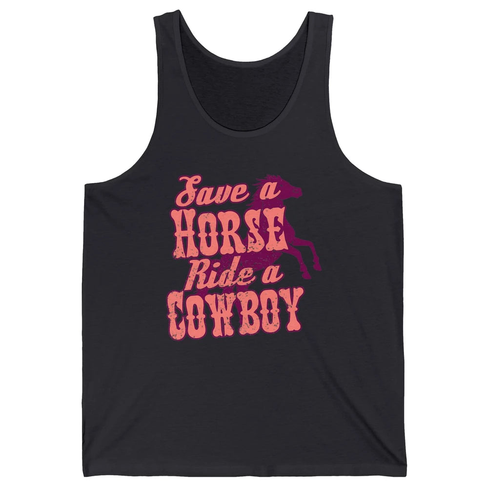 Pink Retro Save A Horse Ride A Cowboy Funny Horseback Cowgirl Rider Rodeo Howdy Western Country Unisex Jersey Tank