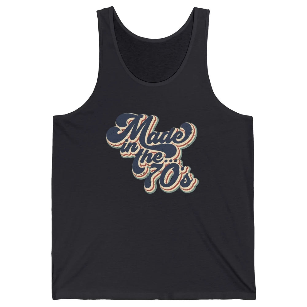 Retro Vintage Made In The 70's 1970s Born Birthday Day Gift Unisex Jersey Tank