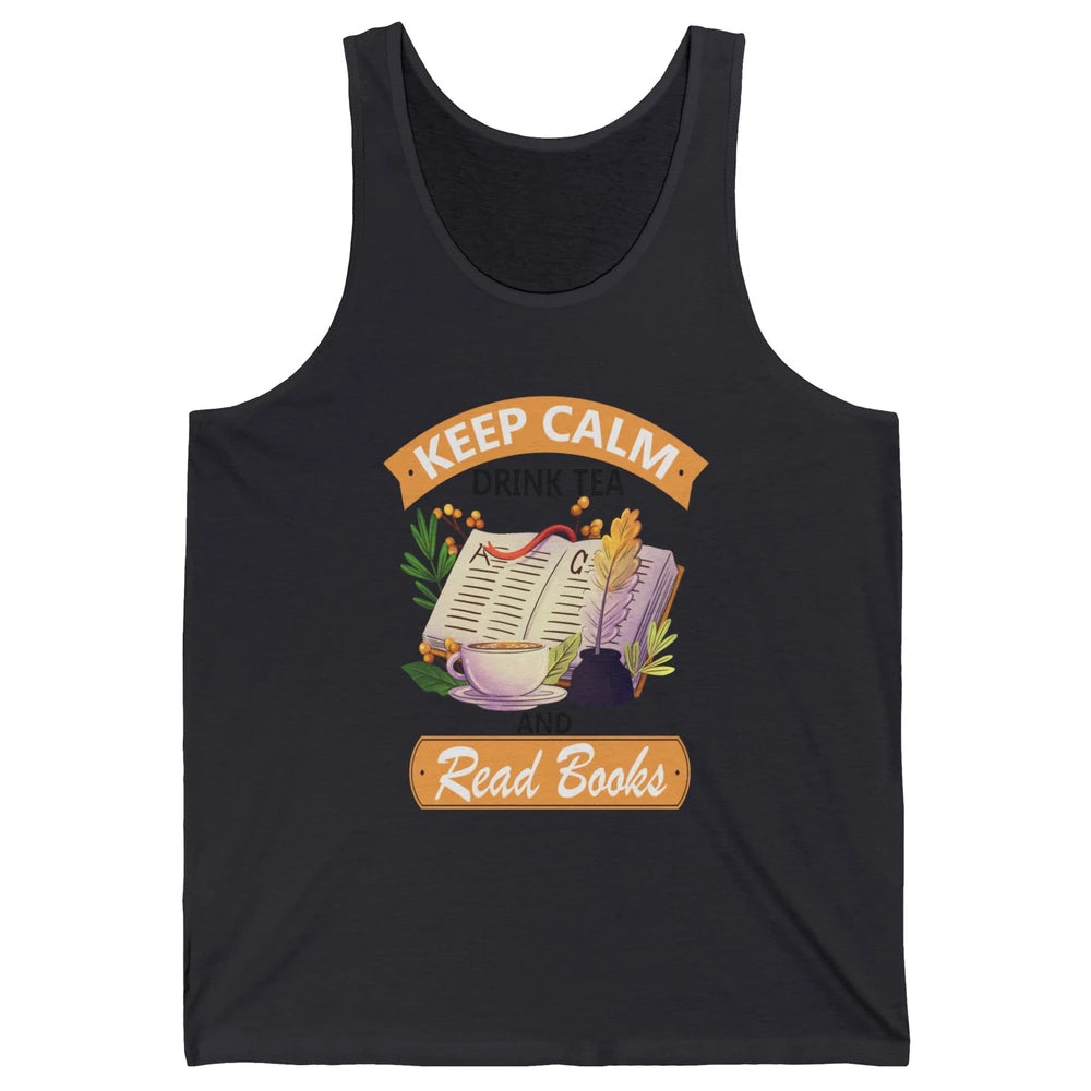 Keep Calm Drink Tea And Read Books Vintage Book Reader Positive Quote Bookworm Motivational Reading Unisex Jersey Tank
