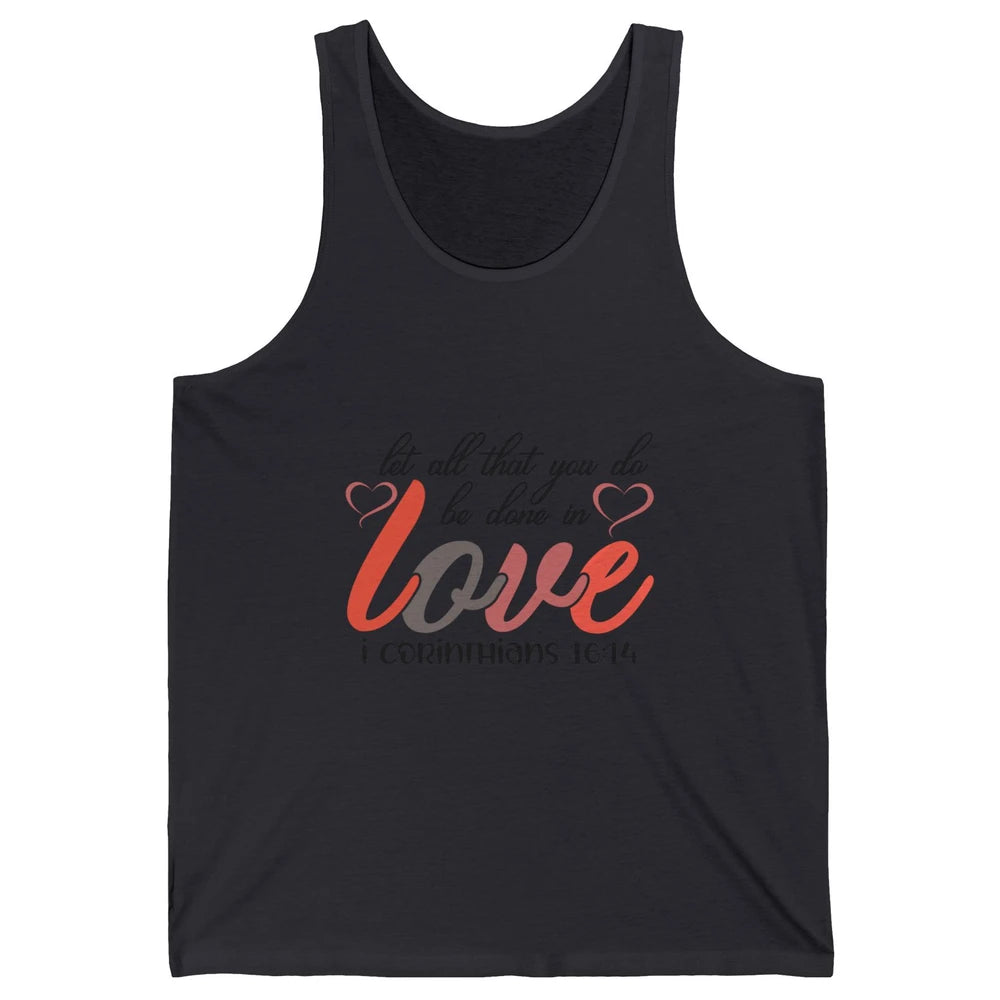 Let All That You Do Be Done In Love Christian Valentines Day Unisex Jersey Tank