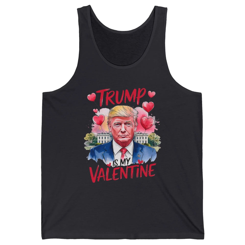 Trump Is My Valentine Funny Donald Trump President Valentine's Day Heart Sarcastic Love Unisex Jersey Tank