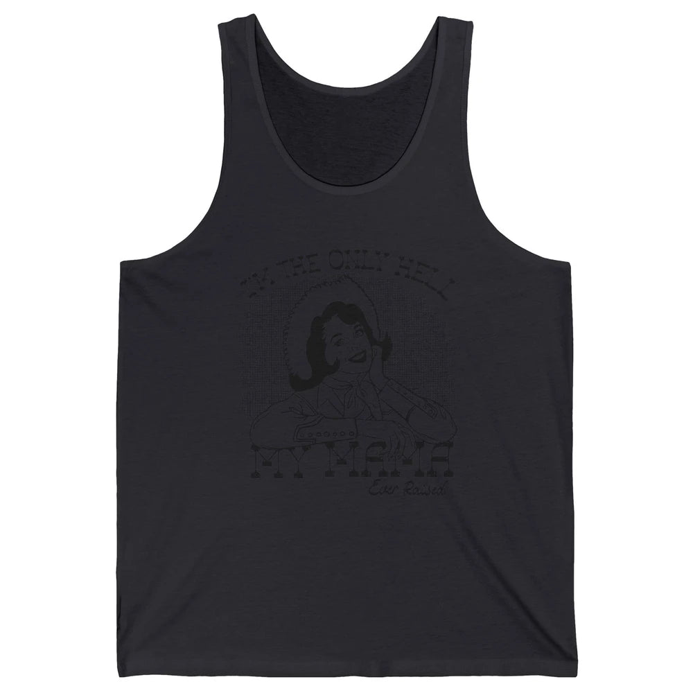 Retro Cowgirl Only Hell My Momma Ever Raised Western Country Unisex Jersey Tank