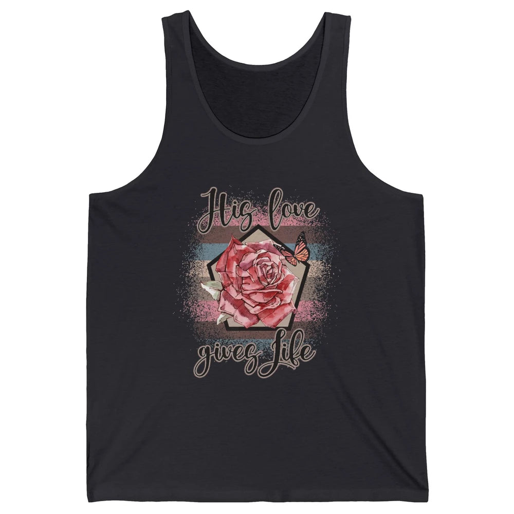 Religious Jesus Christian His Love Gives Life Pink Rose God Unisex Jersey Tank