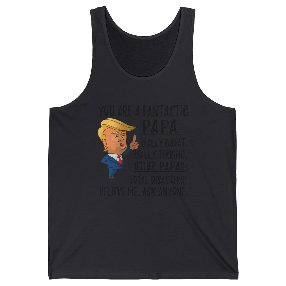 Funny Trump Fathers Day Grandpa Gift You Are Fantastic Papa Unisex Jersey Tank