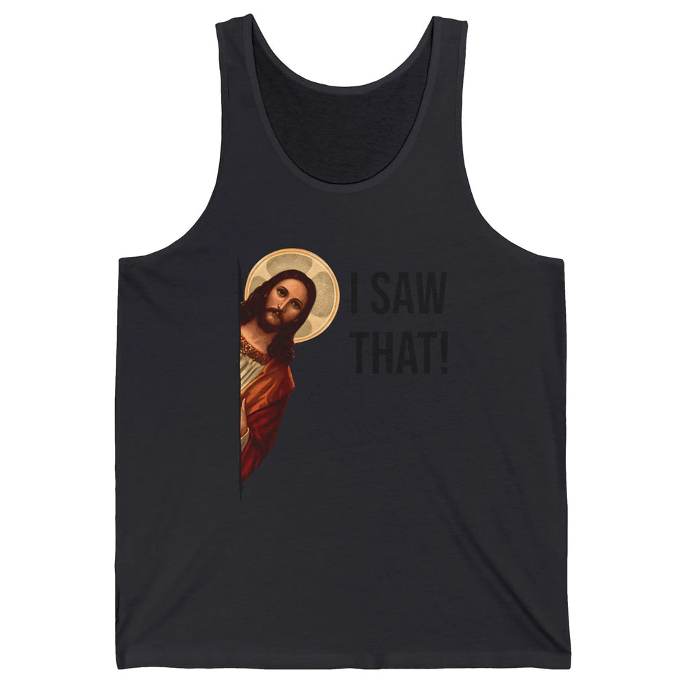 Funny Jesus Christ I Saw That Meme Religious Cool Retro God Unisex Jersey Tank