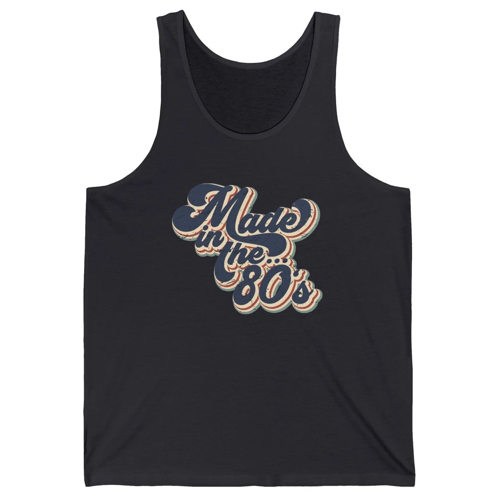Retro Vintage Made In The 80's 1980s Born Birthday Day Gift Unisex Jersey Tank