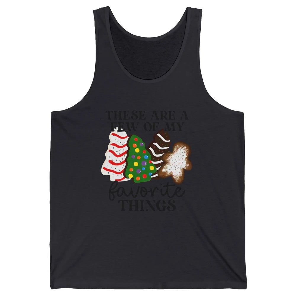 Christmas Tree Cakes These Are A Few Of My Favorite Things Unisex Jersey Tank