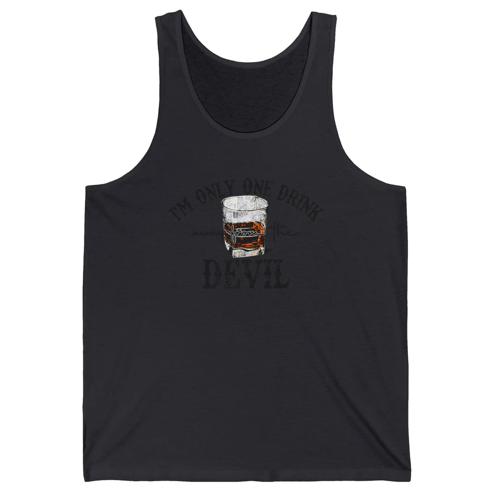 I'm Only One Drink Away From The Devil Western Drink Whiskey Unisex Jersey Tank