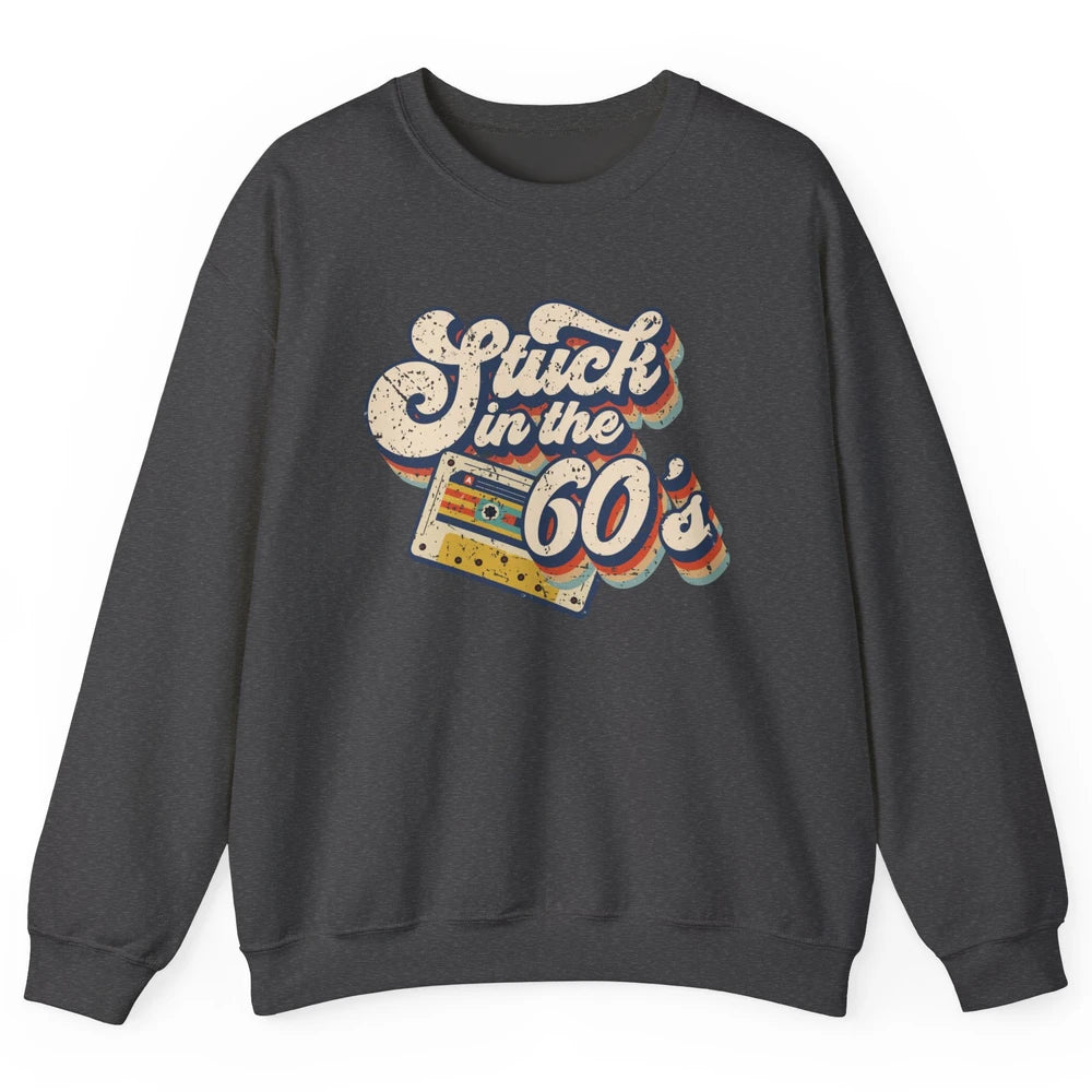 Retro Stuck In The 60's Made In 60s 1960s Birthday Day Gift Unisex Crewneck Sweatshirt