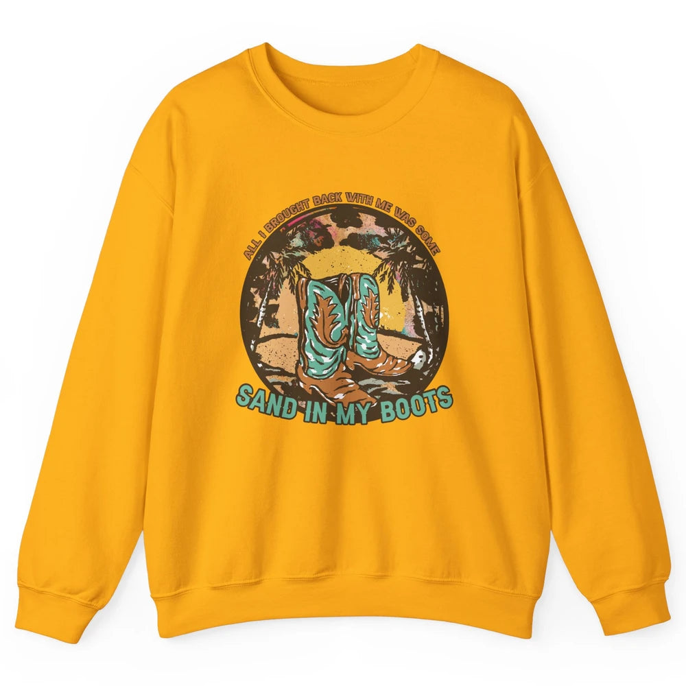 Retro Sand In My Boots Western Cowgirls Midwest Cowboy Boots Unisex Crewneck Sweatshirt