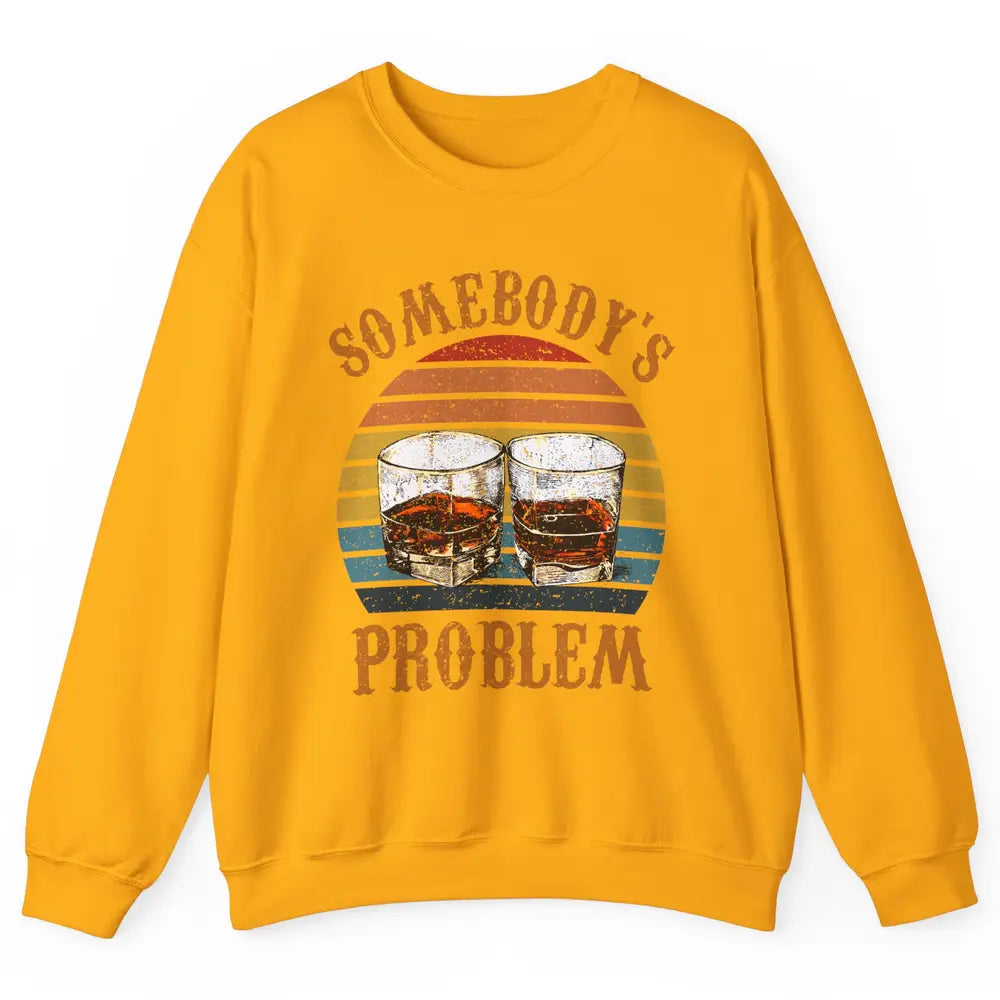 Vintage Whiskey Somebody's Problem Western Country Cowboy Unisex Crewneck Sweatshirt