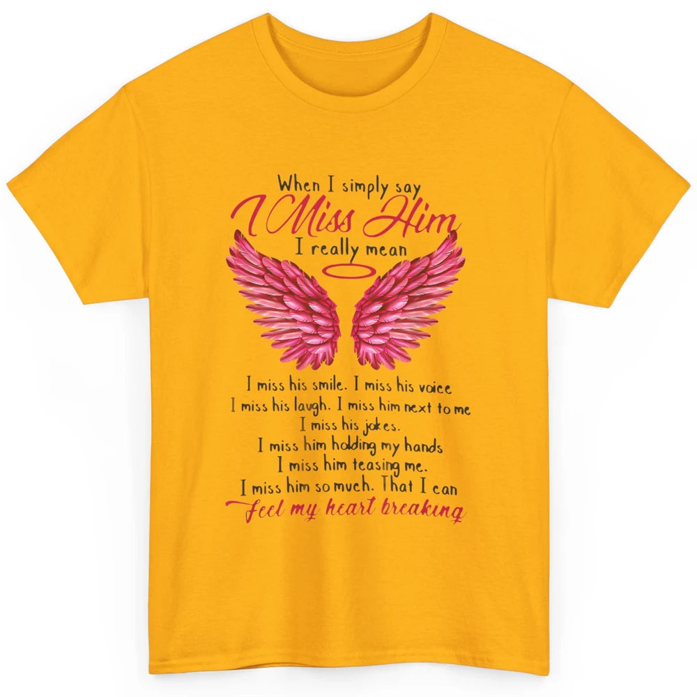 When I Simply Say Miss Him Husband In Heaven Angel Wings God Classic Unisex T-Shirt