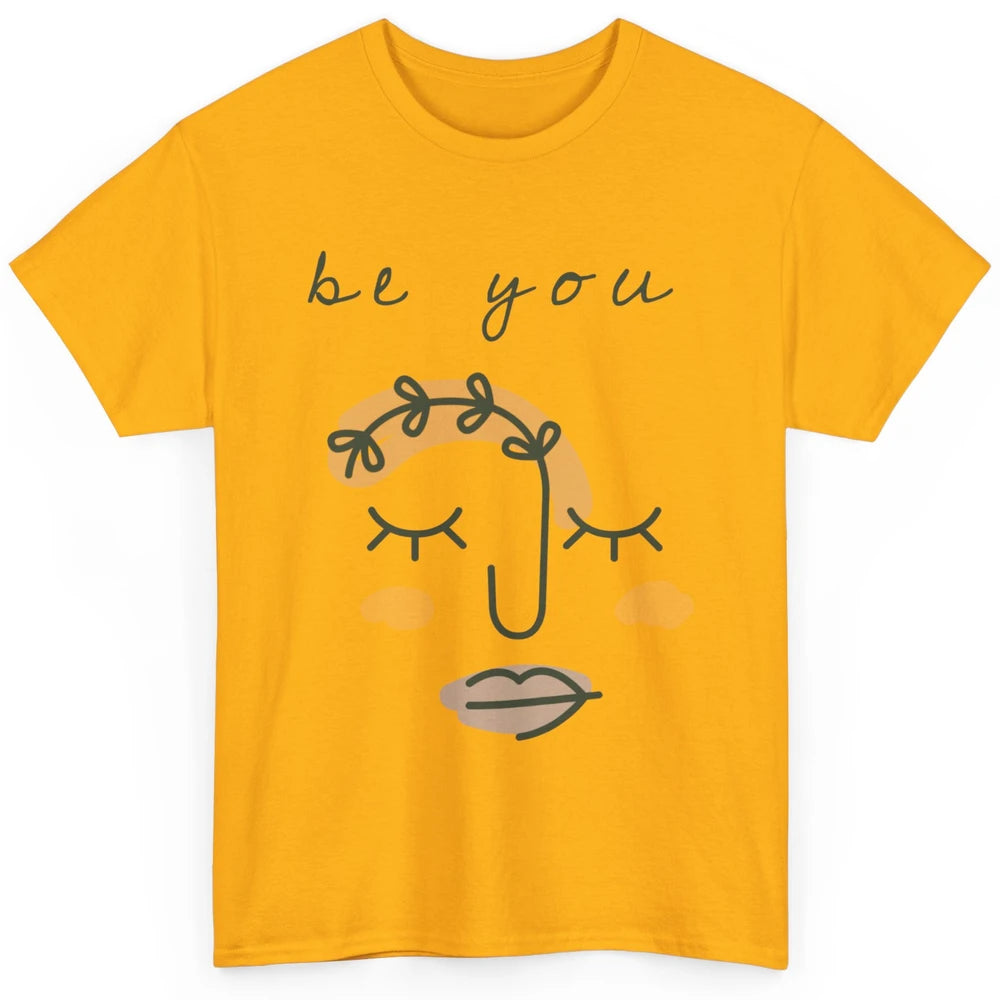 Be You Line Art Minimalist Positive Quote Motivational Minimal Floral Women Face Classic Unisex T-Shirt