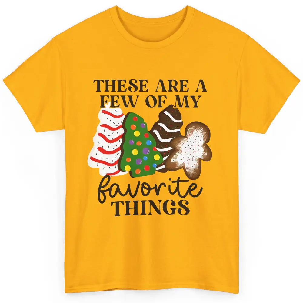 Christmas Tree Cakes These Are A Few Of My Favorite Things Classic Unisex T-Shirt