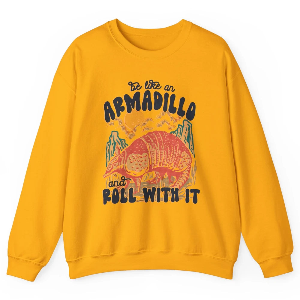 Be Like An Armadillo Roll With It Western Southern Country Unisex Crewneck Sweatshirt