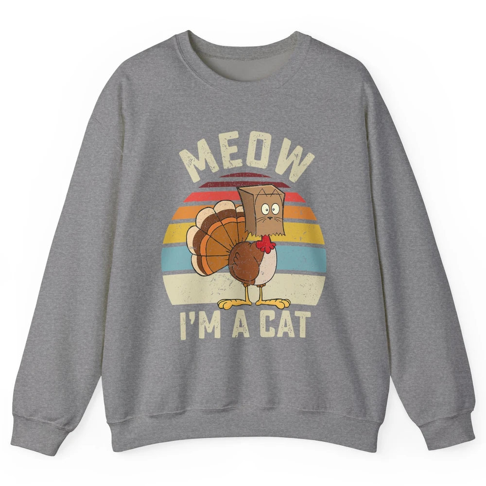 Vintage Funny Turkey Meow I’m A Cat For Thanksgiving Dinner Unisex Crewneck Sweatshirt