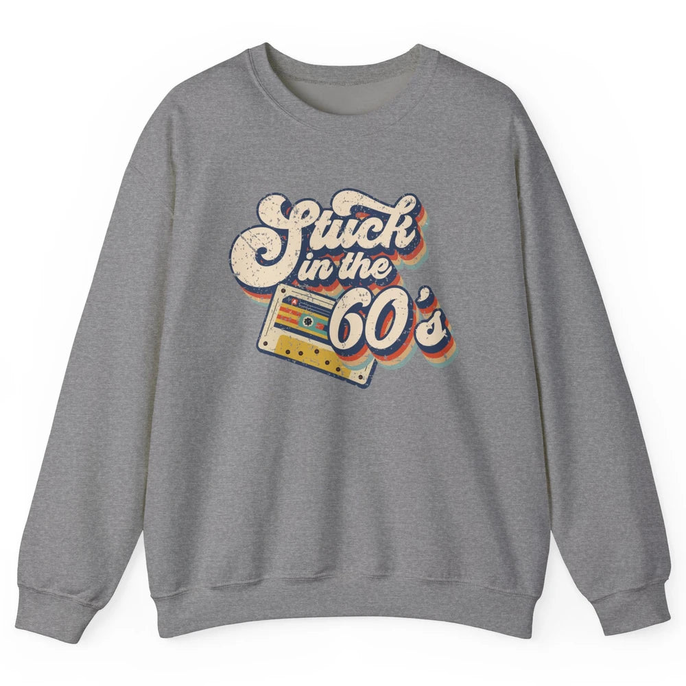 Retro Stuck In The 60's Made In 60s 1960s Birthday Day Gift Unisex Crewneck Sweatshirt