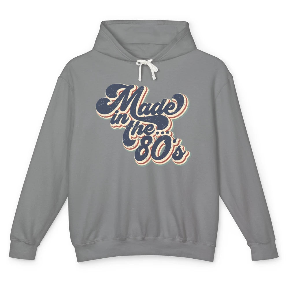 Retro Vintage Made In The 80's 1980s Born Birthday Day Gift Unisex Lightweight Hoodie
