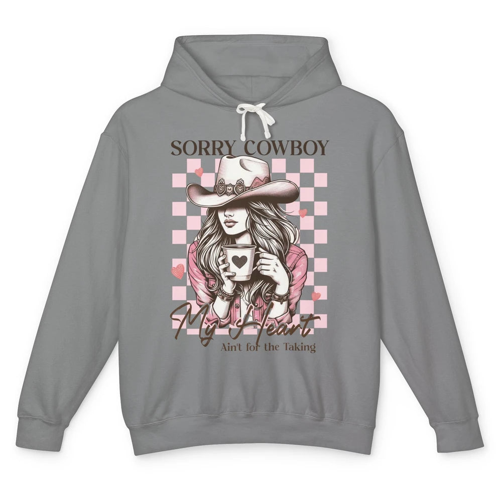 Sorry Cowboy My Heart Ain't For The Taking Cowgirl Rodeo Vintage Howdy Valentine Love Unisex Lightweight Hoodie