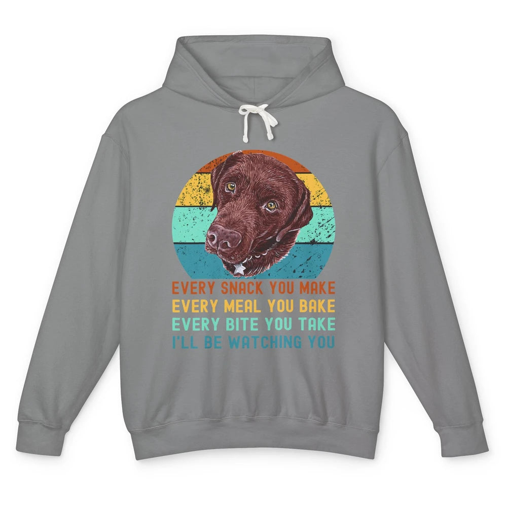 Every Snack You Make Watch You Funny Labrador Retriever Dog Unisex Lightweight Hoodie
