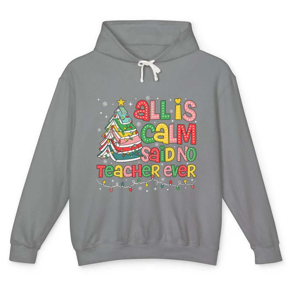 All Is Calm Said No Teacher Ever Funny Book Christmas Tree Xmas Lights Unisex Lightweight Hoodie