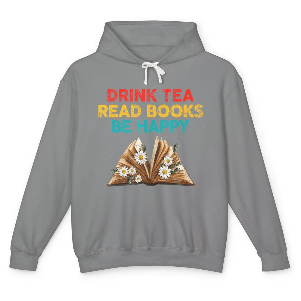 Drink Tea Read Books Be Happy Positive Quote Geeky Book Reader Retro Floral Reading Bookworm Bookish Unisex Lightweight Hoodie