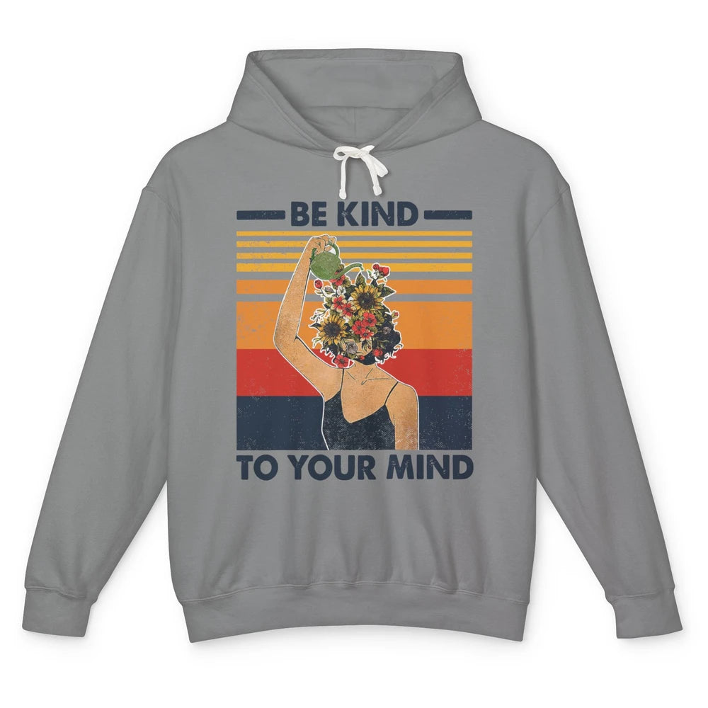 Be Kind To Your Mind Flower Girl Mental Health Awareness Unisex Lightweight Hoodie
