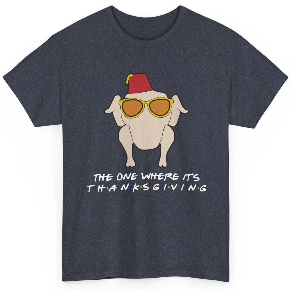 Funny Friends Turkey The One Where It's Thanksgiving Gift Classic Unisex T-Shirt