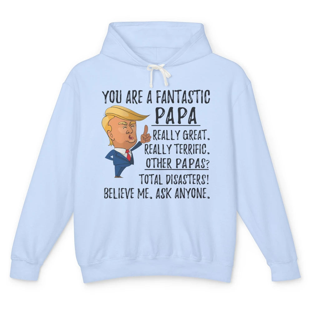 Funny Trump Fathers Day Grandpa Gift You Are Fantastic Papa Unisex Lightweight Hoodie