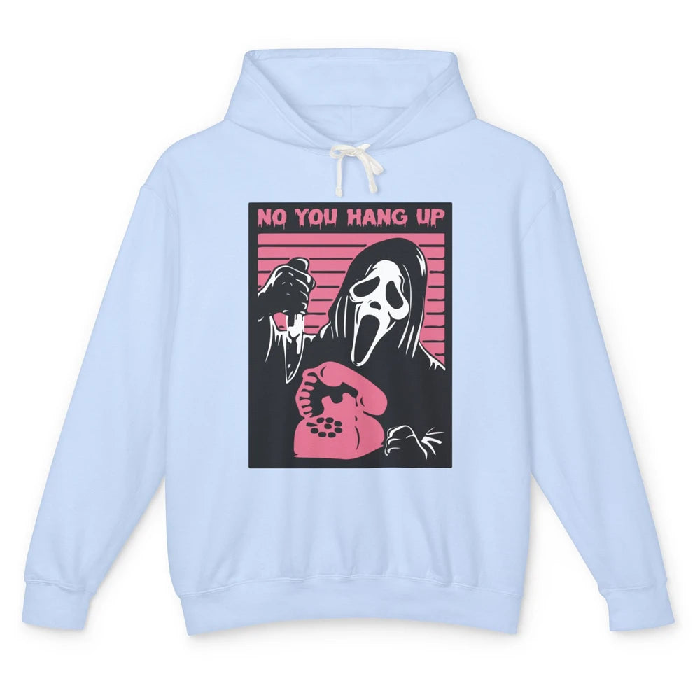 Funny No You Hang Up Calling Ghost Scary Spooky Halloween Unisex Lightweight Hoodie