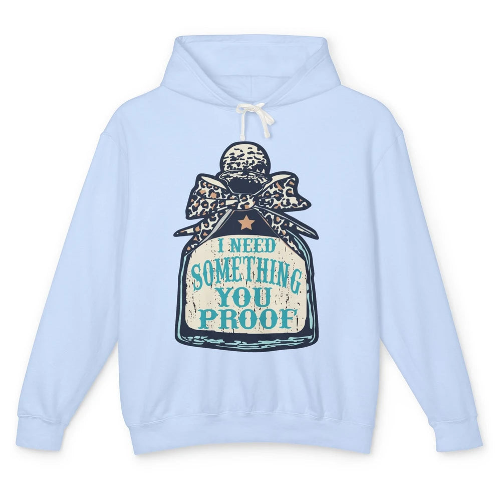 Leopard Cowboy I Need Something You Proof Western Cowgirls Unisex Lightweight Hoodie