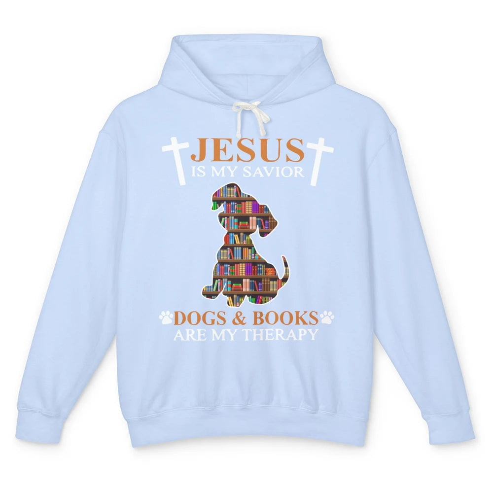Jesus Is My Savior Dogs And Books Are Therapy Bookish Girl Unisex Lightweight Hoodie
