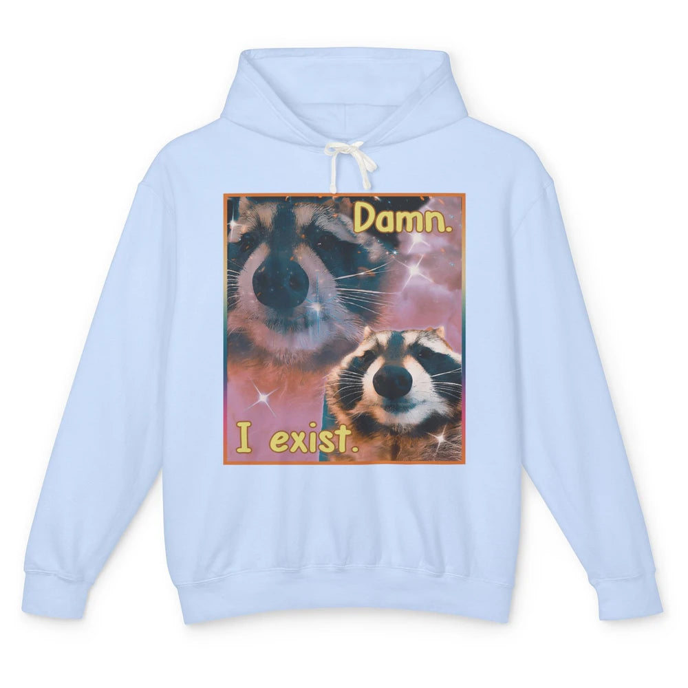 Funny Raccoon Damn I Exist Existential Jokes Opossums Lovers Unisex Lightweight Hoodie