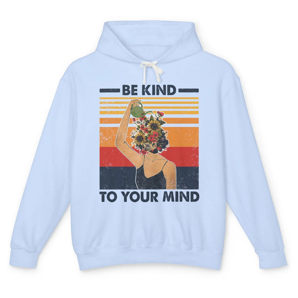 Be Kind To Your Mind Flower Girl Mental Health Awareness Unisex Lightweight Hoodie