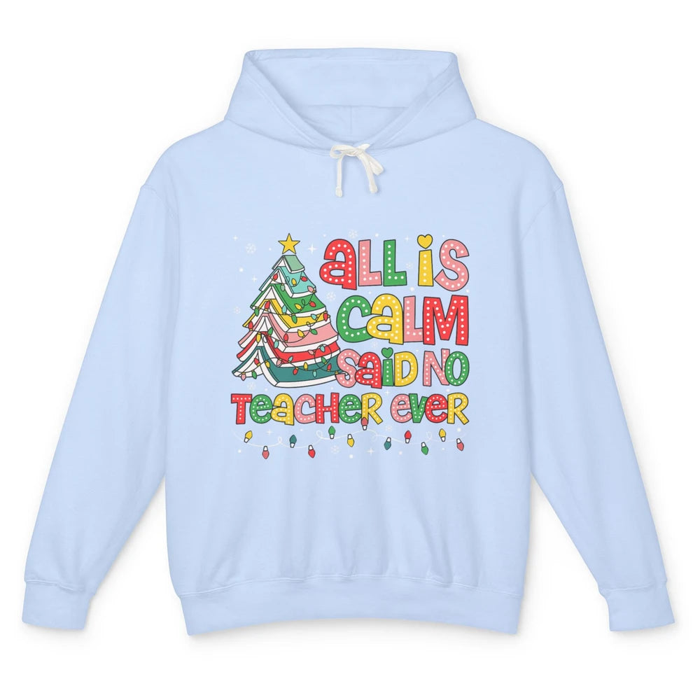 All Is Calm Said No Teacher Ever Funny Book Christmas Tree Xmas Lights Unisex Lightweight Hoodie