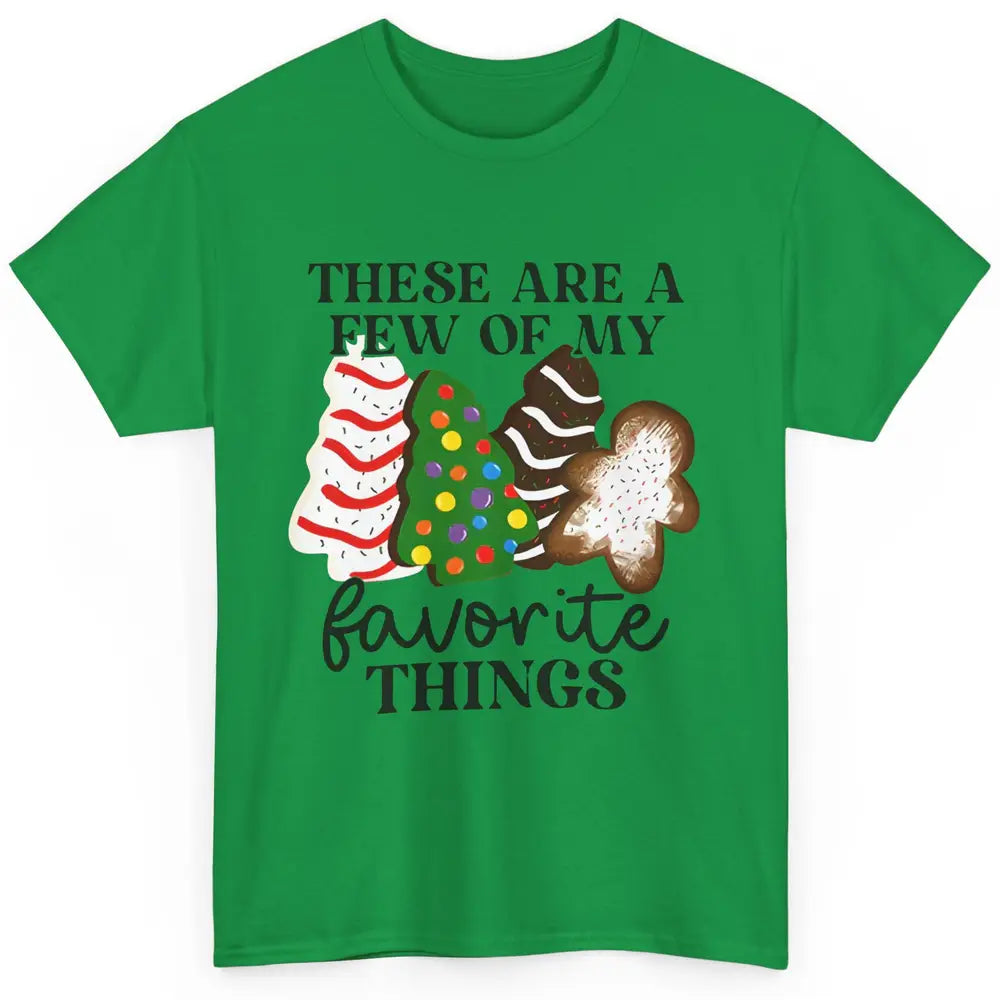 Christmas Tree Cakes These Are A Few Of My Favorite Things Classic Unisex T-Shirt