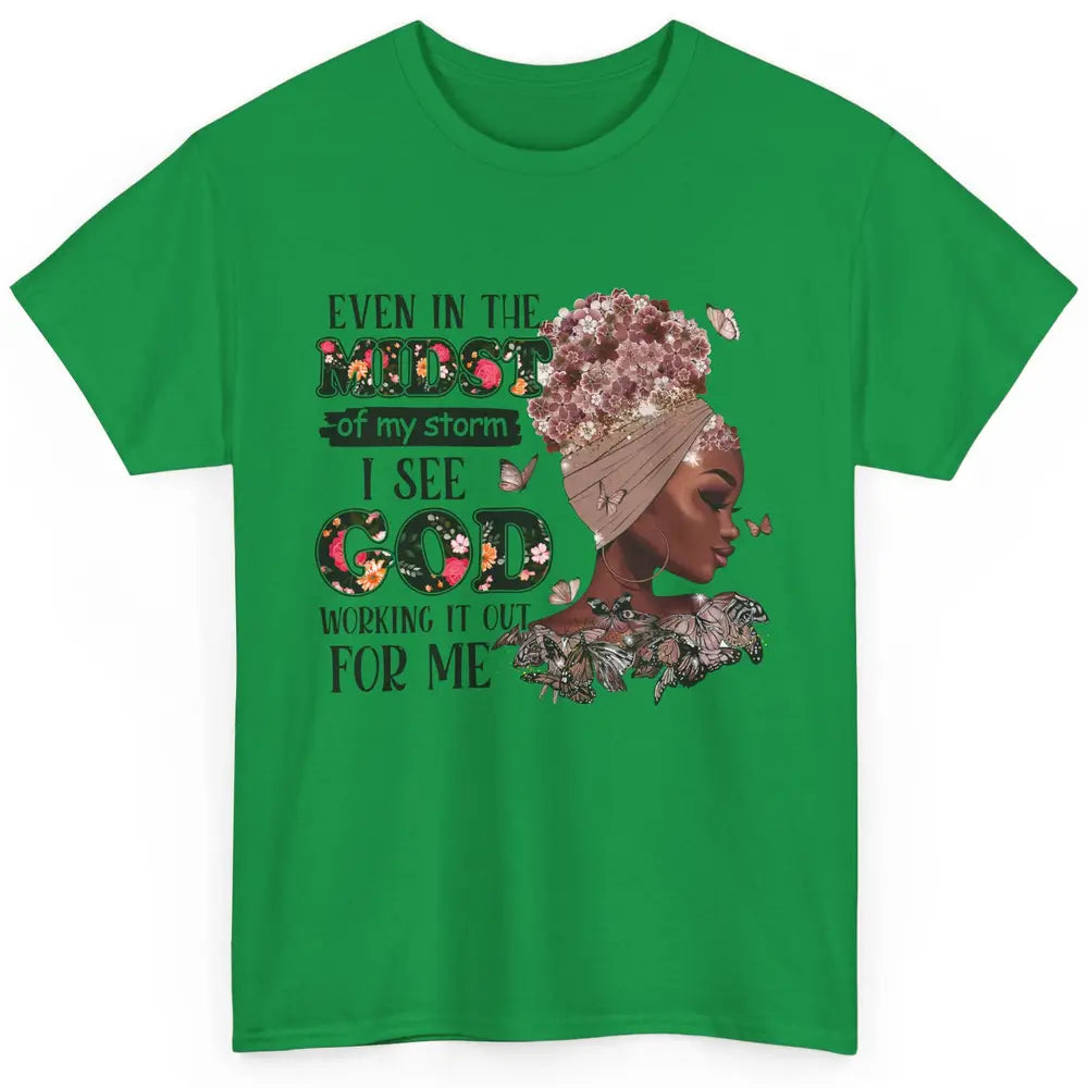 Black Girl Even In The Midst Of Storm I See God Working It Classic Unisex T-Shirt