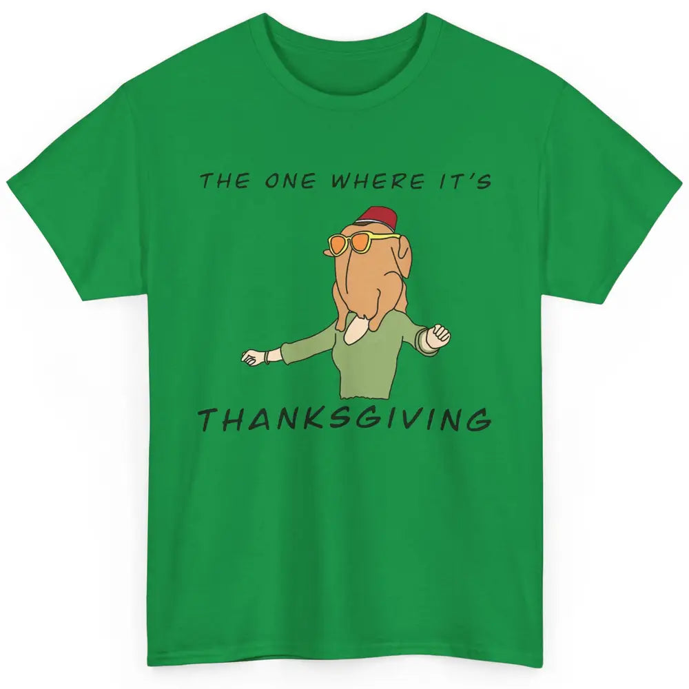 Funny Friends Turkey The One Where It's Thanksgiving Gift Classic Unisex T-Shirt
