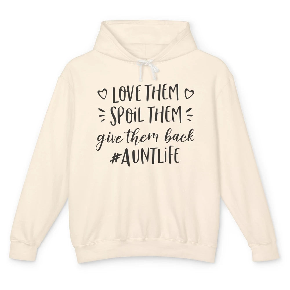 Funny Aunt Life Love Them Spoil Them Give Them Back Auntie Unisex Lightweight Hoodie