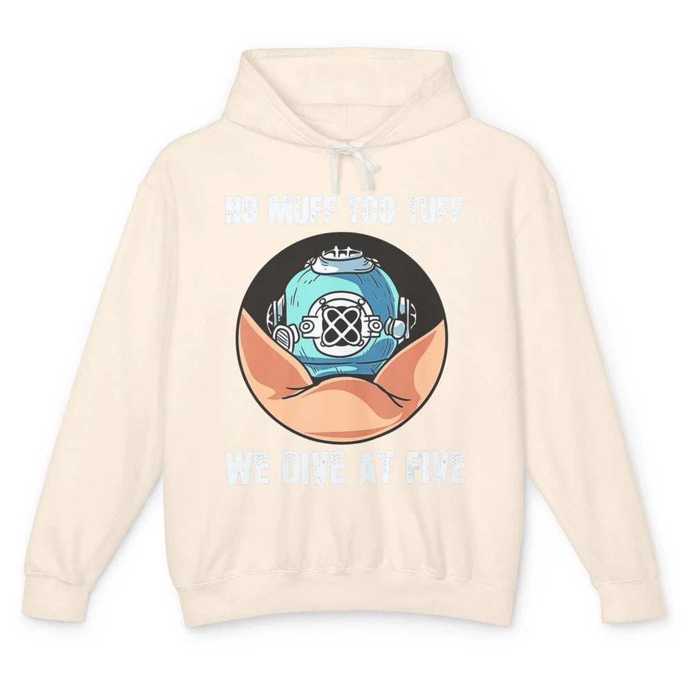 Funny No Muff Too Tuff We Dive At Five Scuba Diving Pun Meme Unisex Lightweight Hoodie