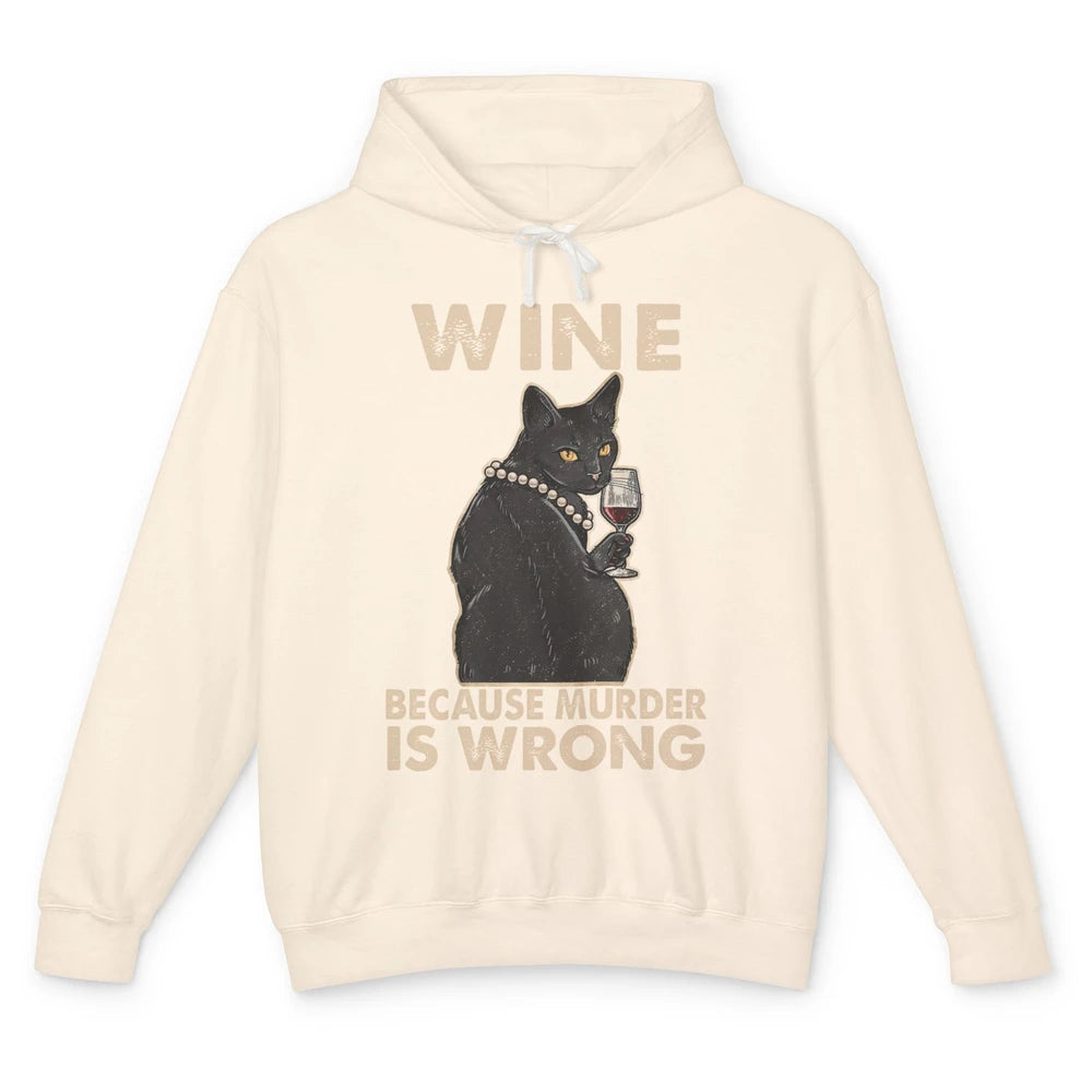 Funny Black Cat Drinking Because Murder Is Wrong Wine Lovers Unisex Lightweight Hoodie